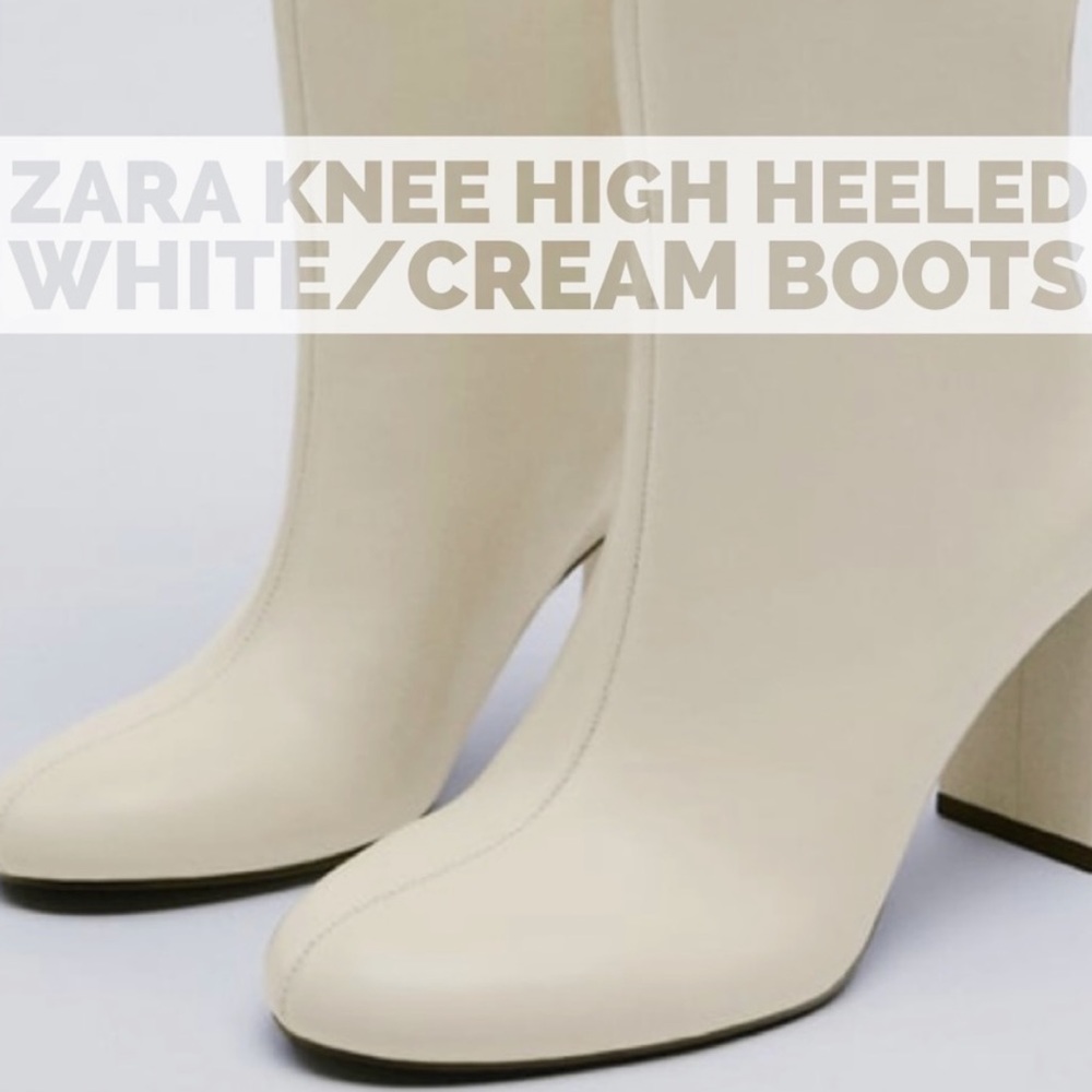 ZARA Off White Cream Knee High Heeled Leather Boots